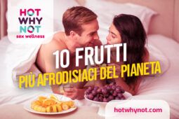 i 10 frutti più afrodisiaci