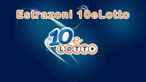 Estrazioni 10 e Lotto