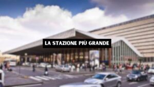 Stazione più grande d'Italia